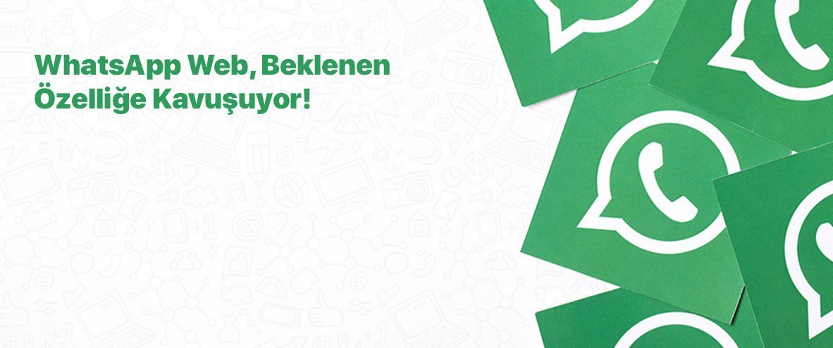 WhatsApp Beklenen Özelliği Duyurdu!