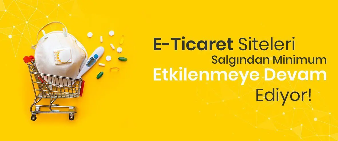 E-Ticaret Siteleri Salgından Minimum Etkilenmeye Devam Ediyor